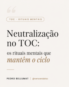 Neutralização no TOC: os rituais mentais que mantêm o ciclo